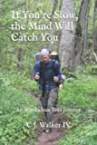 If You're Slow, the Mind Will Catch You: An Appalachian Trail Journey