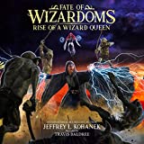 Wizardoms: Rise of a Wizard Queen: Fate of Wizardoms, Book 5