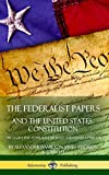 The Federalist Papers, and the United States Constitution: The Eighty-Five Federalist Articles and Essays, Complete (Hardcover)