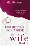 The Wife  Part Two: For Better, For Worse (The Wife series)