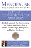 Menopause: Manage Its Symptoms With the Blood Type Diet: The Individualized Plan for Preventing and Treating Hot Flashes, Lossof Libido, Mood Changes, ... Related Conditions (Eat Right 4 Your Type)