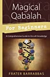 Magical Qabalah for Beginners: A Comprehensive Guide to Occult Knowledge (For Beginners (Llewellyn's))