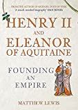 Henry II and Eleanor of Aquitaine: Founding an Empire