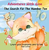 Adventures With Glen The Search For The Number Ten: Learn Your Numbers One to Ten, Picture Book Age 3-6