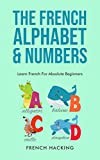 The French Alphabet & Numbers - Learn French For Absolute Beginners