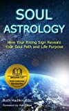 Soul Astrology: How Your Rising Sign Reveals Your Soul Path and Life Purpose