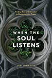 When the Soul Listens: Finding Rest and Direction in Contemplative Prayer