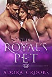 The Royal's Pet: A MMF Mnage Royal Romance (The Royal's Love Book 1)