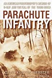 Parachute Infantry: An American Paratrooper's Memoir of D-Day and the Fall of the Third Reich