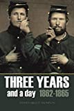 Three Years and a Day: 1862-1865 (Abridged, Annotated)