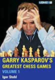 Garry Kasparov's Greatest Chess Games Volume 1 (Chess World Champions)