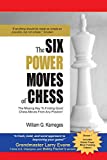 The Six Power Moves of Chess, 3rd Edition: The Missing Key to Finding Good Chess Moves From Any Position!