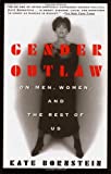 By Kate Bornstein - Gender Outlaw: On Men, Women and the Rest of Us