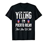 I'm Not Yelling Im Puerto Rican Flag Thats How We Talk T-Shirt