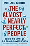 Behind the Myth of the Scandinavian Utopia The Almost Nearly Perfect People (Hardback) - Common