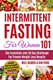 Intermittent Fasting For Women 101: The Essentials and 30 Day Challenge For Proven Weight Loss Results: Combined With The Ketogenic Diet For Fast Effective Keto Fat Burn! Beginners Friendly