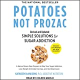 Potatoes Not Prozac: Revised and Updated: Simple Solutions for Sugar Addiction