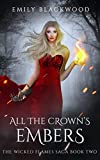 All The Crown's Embers: The Wicked Flames Saga Book 2