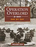 D-Day: Operation Overlord Day by Day