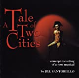 A Tale of Two Cities - Original Concept Recording of the Broadway Musical by Jill Santoriello (2002)