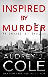 Inspired by Murder (Emerald City Thriller Book 2)