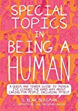 Special Topics in Being a Human: A Queer and Tender Guide to Things I've Learned the Hard Way about Caring for People, Including Myself