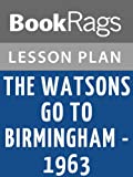 Lesson Plans The Watsons Go to Birmingham1963