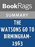 Summary & Study Guide The Watsons Go to Birmingham  1963 by Christopher Paul Curtis
