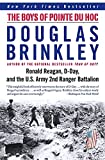 The Boys of Pointe du Hoc: Ronald Reagan, D-Day, and the U.S. Army 2nd Ranger Battalion