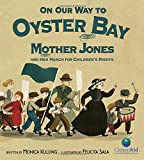 On Our Way to Oyster Bay: Mother Jones and Her March for Children's Rights (CitizenKid)