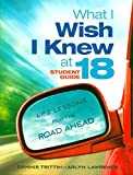 What I Wish I Knew at 18 Student Guide: Life Lessons for the Road Ahead