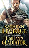 Highland Gladiator: A Revenge-Driven Scotsman Fights for the Love of a Fiery Lass In and Out of the Ring (Scots and Swords Book 1)