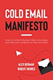 The Cold Email Manifesto: How to fill your sales pipeline, convert like crazy and level up your business in 90 days or less