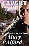 Caught Up: Courage Under Fire Book 9