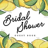 Bridal Shower Guest Book: Keepsake Guest Sign In with Space For Advice for the Bride Lemon Squeeze Theme (With Bonus Gift Log, Size 8.5x8.5)