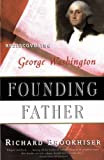Founding Father: Rediscovering George Washington