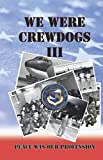 We Were Crewdogs III: Peace Was Our Profession