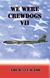 We Were Crewdogs VII - The B-52 Factor