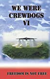 We Were Crewdogs VI: Freedom Is Not Free