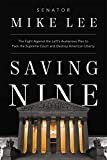 Saving Nine: The Fight Against the Lefts Audacious Plan to Pack the Supreme Court and Destroy American Liberty