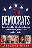 The Democrats: Biographies of Joe Biden, Bernie Sanders, Elizabeth Warren, Kamala Harris, and Cory Booker
