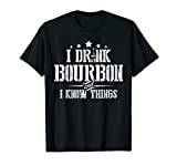 I Love Bourbon Lover Gifts I Drink Bourbon And I Know Things