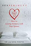 Sexperiment: 7 Days to Lasting Intimacy with Your Spouse