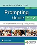 Fountas & Pinnell Prompting Guide, Part 2 for Comprehension: Thinking, Talking, and Writing (The Fountas & Pinnell Prompting Guides)