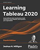 Learning Tableau 2020: Create effective data visualizations, build interactive visual analytics, and transform your organization, 4th Edition