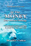 In The Money: Bear Market Strategy: The Simple Options Strategy to Trade the Bear and Win