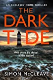 The Dark Tide: The most exciting new pulse-pounding crime thriller for 2022 from bestselling sensation Simon McCleave (The Anglesey Series, Book 1)