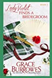 Lady Violet Finds a Bridegroom: The Lady Violet Mysteries, Book Three