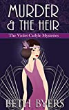 Murder & The Heir: A Violet Carlyle Cozy Historical Mystery (The Violet Carlyle Mysteries Book 1)