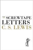 The Screwtape Letters: With Screwtape Proposes a Toast